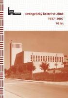 Evangelick� kostel ve Zl�n� 1937-2007 - ob�lka publikace