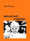 Nehla� du�i kamenem / Lilka Prossov� - ob�lka publikace
