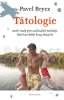 T�tologie, aneb, Rady pro za��naj�c� tat�nky, kte�� necht�j� brzy skon�it / Pavel Brycz - ob�lka publikace