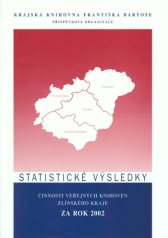 Statistick� v�sledky �innosti ve�ejn�ch knihoven Zl�nsk�ho kraje za rok 2002 - ob�lka publikace