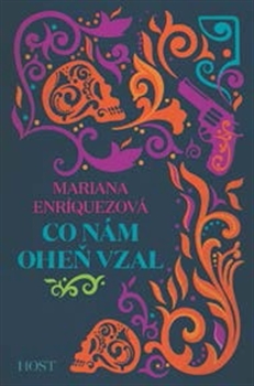 Co nám oheň vzal / Mariana Enríquezová - obálka knihy Co nám oheň vzal / Mariana Enríquezová - obálka knihy