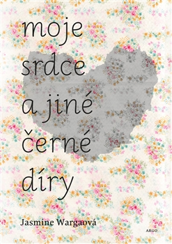 Moje srdce a jiné černé díry / Jasmine Wargaová - obálka knihy Moje srdce a jiné černé díry / Jasmine Wargaová - obálka knihy