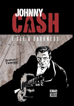 Johnny Cash, I see a darkness / Reinhard Kleist - obálka knihy Johnny Cash, I see a darkness / Reinhard Kleist - obálka knihy