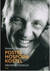 Postel, hospoda, kostel / Markéta Zahradníková, Zbigniew Czendlik - obálka knihy Postel, hospoda, kostel / Markéta Zahradníková, Zbigniew Czendlik - obálka knihy