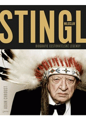 Stingl Miloslav: biografie cestovatelské legendy / Adam Chroust - obálka knihy Stingl Miloslav: biografie cestovatelské legendy / Adam Chroust - obálka knihy