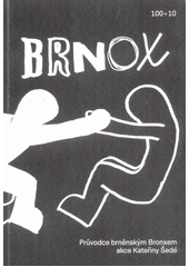 Brnox průvodce brněnským Bronxem / Kateřina Šedá, Aleš Palán, Lucie Faulerová - obálka knihy Brnox průvodce brněnským Bronxem / Kateřina Šedá, Aleš Palán, Lucie Faulerová - obálka knihy