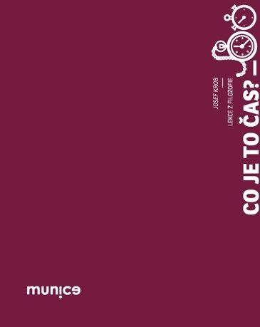 Co je to čas? :lekce z filozofie / Josef Krob - obálka knihy Co je to čas? :lekce z filozofie / Josef Krob - obálka knihy