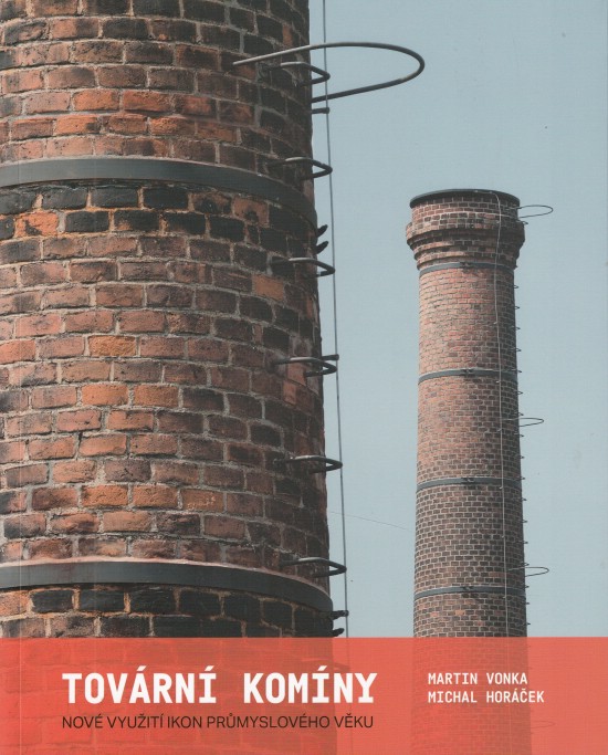 Tovární komíny: nové využití ikon průmyslového věku / Martin Vonka, Michal Horáček - obálka knihy Tovární komíny: nové využití ikon průmyslového věku / Martin Vonka, Michal Horáček - obálka knihy