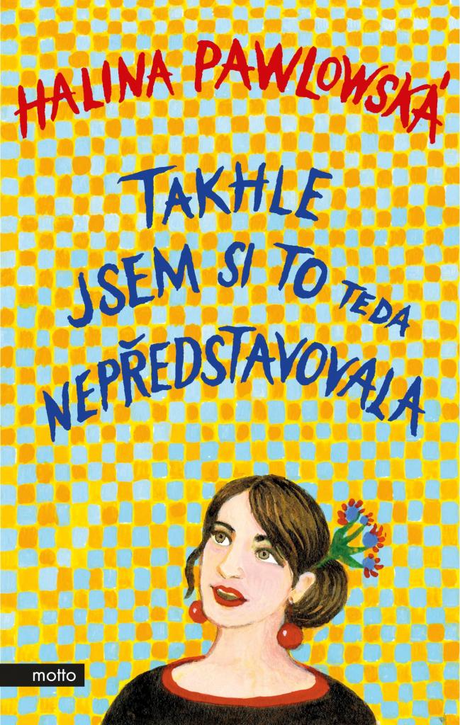 Takhle jsem si to teda nepředstavovala / Halina Pawlowská - obálka knihy Takhle jsem si to teda nepředstavovala / Halina Pawlowská - obálka knihy