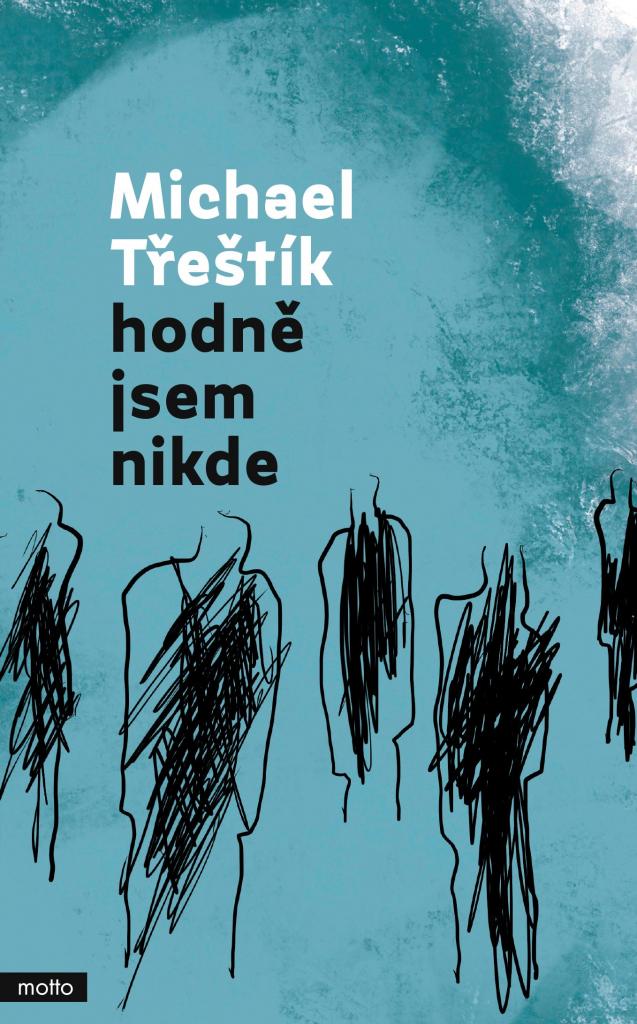 Hodně jsem nikde / Michael Třeštík - obálka knihy Hodně jsem nikde / Michael Třeštík - obálka knihy