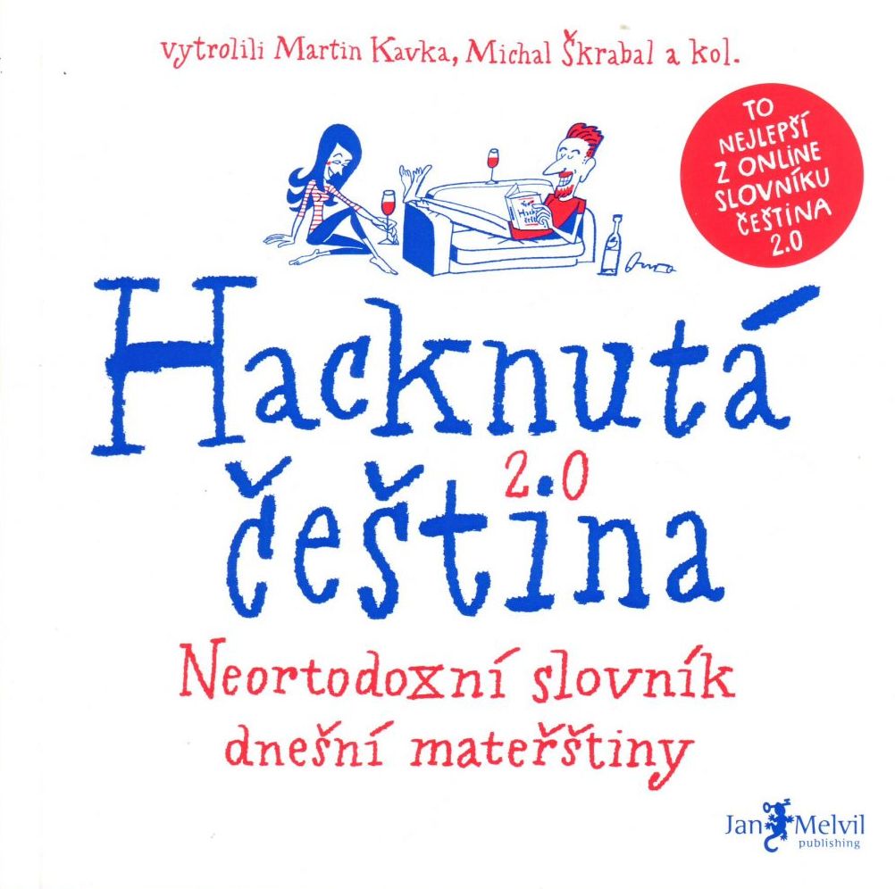 Hacknutá čeština: neortodoxní slovník dnešní mateřštiny / vytrolili Martin Kavka, Michal Škrabal a kol. - obálka knihy