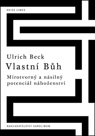 Vlastní Bůh: mírotvorný a násilný potenciál náboženství / Ulrich Beck - obálka knihy Vlastní Bůh: mírotvorný a násilný potenciál náboženství / Ulrich Beck - obálka knihy