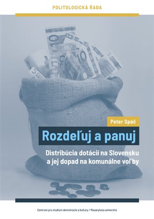 Rozdeľuj a panuj: distribúcia dotácií na Slovensku a jej dopad na komunálne voľby / Peter Spáč - obálka knihy