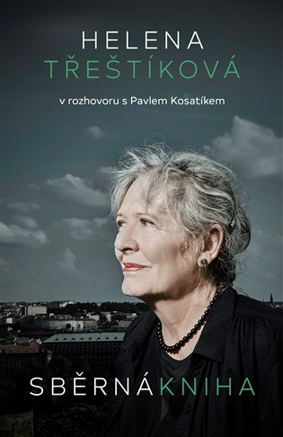 Sběrná kniha / Helena Třeštíková v rozhovoru s Pavlem Kosatíkem - obálka knihy Sběrná kniha / Helena Třeštíková v rozhovoru s Pavlem Kosatíkem - obálka knihy