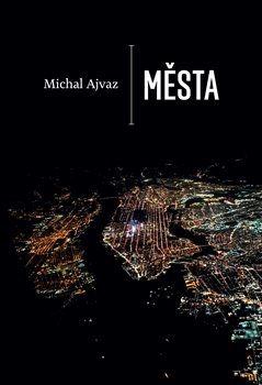 Města / Michal Ajvaz - obálka knihy Města / Michal Ajvaz - obálka knihy