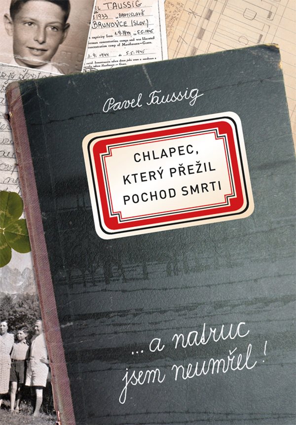 Chlapec, který přežil pochod smrti: ...a natruc jsem neumřel! / Pavel Taussig - obálka knihy Chlapec, který přežil pochod smrti: ...a natruc jsem neumřel! / Pavel Taussig - obálka knihy