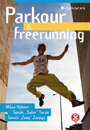 Parkour & freerunning / Milan Hybner, Tomáš "Sahir" Taran, Tomáš "Zony" Zonyga - obálka knihy