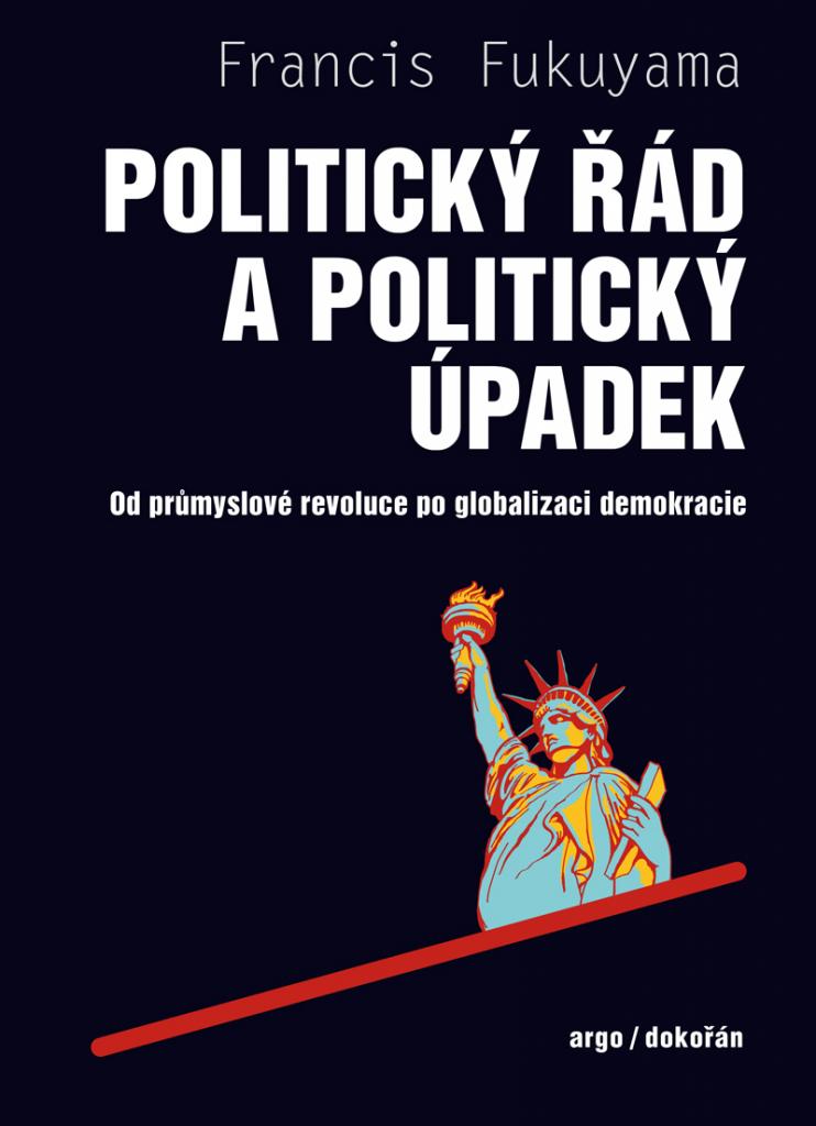 Politický řád a politický úpadek: od průmyslové revoluce po globalizaci demokracie / Francis Fukuyama - obálka knihy