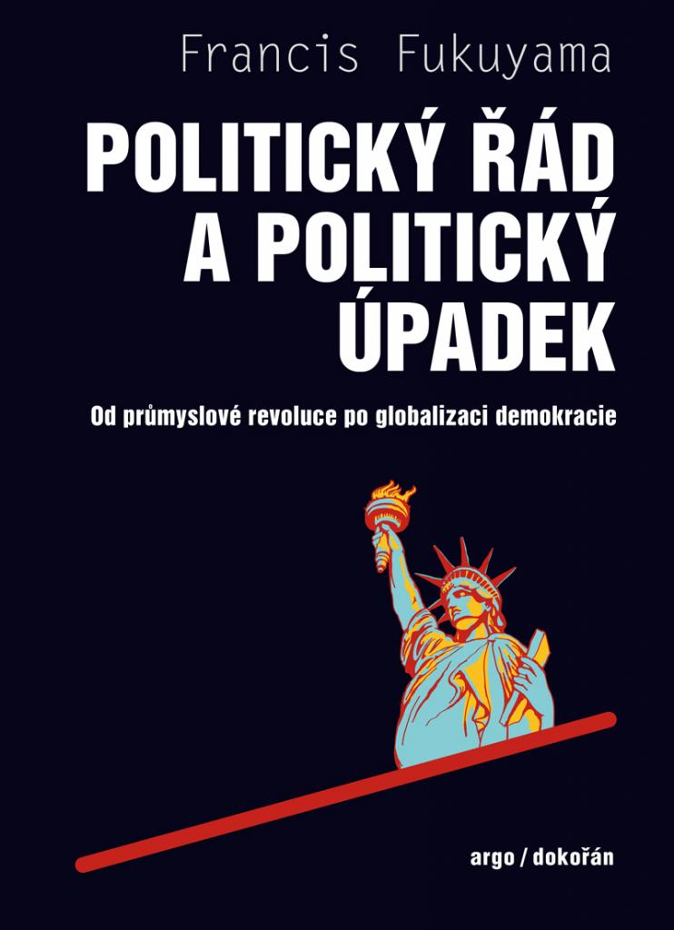 Politický řád a politický úpadek: od průmyslové revoluce po globalizaci demokracie / Francis Fukuyama - obálka knihy Politický řád a politický úpadek: od průmyslové revoluce po globalizaci demokracie / Francis Fukuyama - obálka knihy