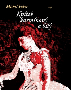 Kvítek karmínový a bílý / Michel Faber - obálka knihy Kvítek karmínový a bílý / Michel Faber - obálka knihy