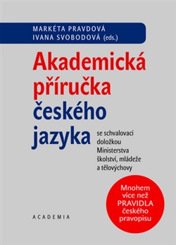 Akademická příručka českého jazyka [Markéta Pravdová, Ivana Svobodová (eds.)]