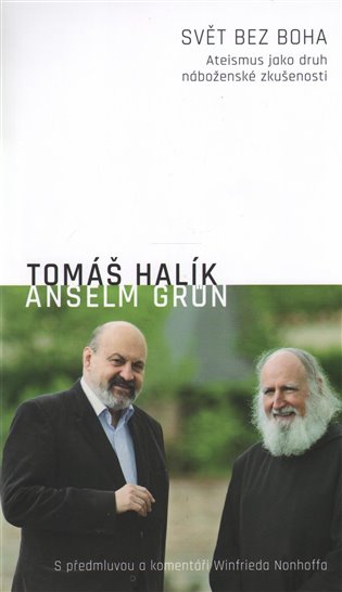 Svět bez Boha: ateismus jako druh náboženské zkušenosti / Tomáš Halík, Anselm Grün - obálka knihy Svět bez Boha: ateismus jako druh náboženské zkušenosti / Tomáš Halík, Anselm Grün - obálka knihy