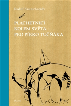 Plachetnicí kolem světa pro pírko tučňáka / Rudolf Krautschneider - obálka knihy Plachetnicí kolem světa pro pírko tučňáka / Rudolf Krautschneider - obálka knihy