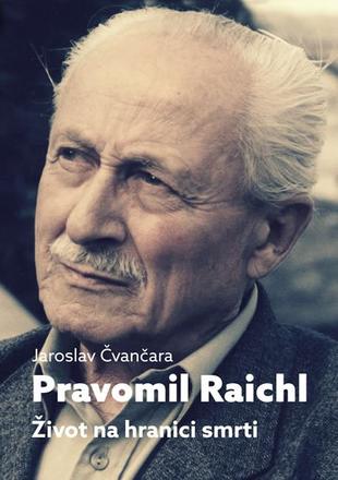 Pravomil Raichl: život na hranici smrti / Jaroslav Čvančara - obálka knihy Pravomil Raichl: život na hranici smrti / Jaroslav Čvančara - obálka knihy