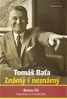 Tomáš Baťa. Známý i neznámý / Stanislav Knotek - obálka knihy Tomáš Baťa. Známý i neznámý / Stanislav Knotek - obálka knihy
