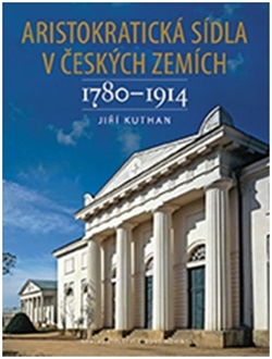 Aristokratická sídla v českých zemích 1780-1914 / Jiří Kuthan - obálka knihy