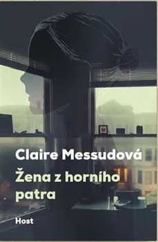 Žena z horního patra / Claire Messudová - obálka knihy Žena z horního patra / Claire Messudová - obálka knihy