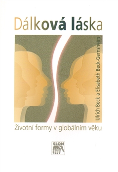 Dálková láska: životní formy v globálním věku / Ulrich Beck a Elizabeth Beck-Gernshein - obálka knihy Dálková láska: životní formy v globálním věku / Ulrich Beck a Elizabeth Beck-Gernshein - obálka knihy
