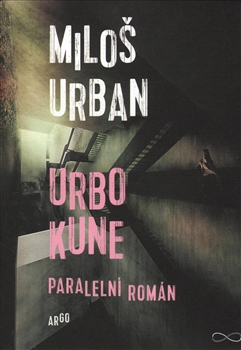 Urbo Kune: paralelní román / Miloš Urban - obálka knihy