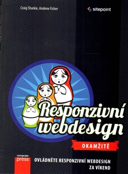 Responzivní webdesign: okamžitě / Andrew Fisher a Craiq Sharkie - obálka knihy Responzivní webdesign: okamžitě / Andrew Fisher a Craiq Sharkie - obálka knihy