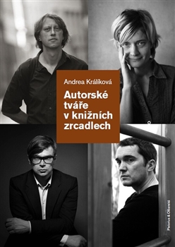 Autorské tváře v knižních zrcadlech / Andrea Králíková - obálka knihy Autorské tváře v knižních zrcadlech / Andrea Králíková - obálka knihy