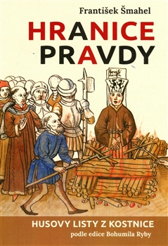 Hranice pravdy: Husovy listy z Kostnice podle edice Bohumila Ryby / František Šmahel - obálka knihy Hranice pravdy: Husovy listy z Kostnice podle edice Bohumila Ryby / František Šmahel - obálka knihy