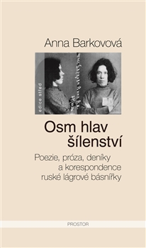 Osm hlav šílenství: poezie, próza, deníky a korespondence ruské lágrové básnířky / Anna Barkovová - obálka knihy