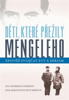 Děti, které přežily Mengeleho: zpověď dvojčat Evy a Miriam / Lisa Rojanyová Buccieriová, Eva Mozesová Korová - obálka knihy Děti, které přežily Mengeleho: zpověď dvojčat Evy a Miriam / Lisa Rojanyová Buccieriová, Eva Mozesová Korová - obálka knihy