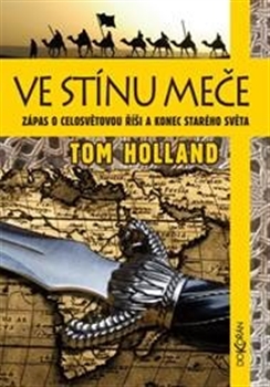 Ve stínu meče: zápas o celosvětovou říši a konec starého světa / Tom Holland - obálka knihy