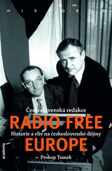 Československá redakce Radio Free Europe: historie a vliv na československé dějiny / Prokop Tomek - obálka knihy Československá redakce Radio Free Europe: historie a vliv na československé dějiny / Prokop Tomek - obálka knihy