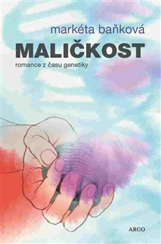 Maličkost: romance z času genetiky / Markéta Baňková - obálka knihy