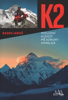 K2 - poslední klenot mé koruny Himálaje / Radek Jaroš - obálka knihy K2 - poslední klenot mé koruny Himálaje / Radek Jaroš - obálka knihy
