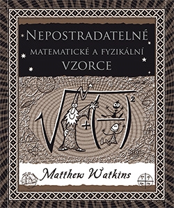 Nepostradatelné matematické a fyzikální vzorce / Matthew Watkins - obálka knihy