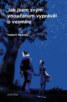Jak jsem svým vnoučatům vyprávěl o vesmíru / Hubert Reeves - obálka knihy
