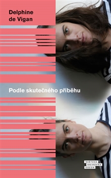 Podle skutečného příběhu / Delphine de Vigan - obálka knihy