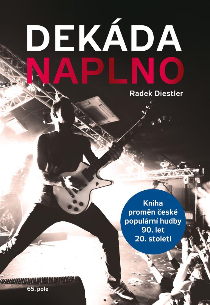 Dekáda naplno: kniha proměn české populární hudby 90. let 20. století / Radek Diestler - obálka knihy Dekáda naplno: kniha proměn české populární hudby 90. let 20. století / Radek Diestler - obálka knihy