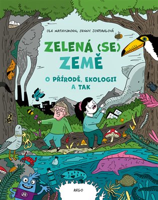 Zelená (se) Země: o přírodě, ekologii a tak / Ole Mathismoen - obálka knihy Zelená (se) Země: o přírodě, ekologii a tak / Ole Mathismoen - obálka knihy