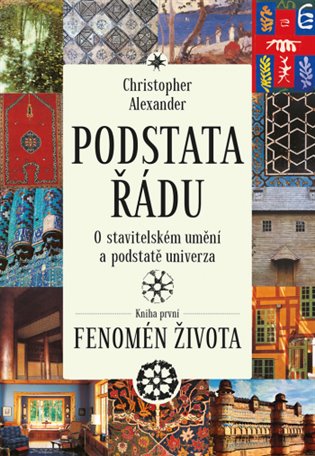 Podstata řádu: o stavitelském umění a podstatě univerza / Christopher Alexander - obálka knihy Podstata řádu: o stavitelském umění a podstatě univerza / Christopher Alexander - obálka knihy