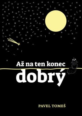 Až na ten konec dobrý / Pavel Tomeš - obálka knihy Až na ten konec dobrý / Pavel Tomeš - obálka knihy