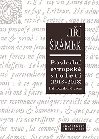 Poslední evropské století (1918-2018): faktografické eseje / Jiří Šrámek - obálka knihy